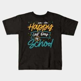 Woo-Hoo Happy Last Day of School - Fun Design for Teachers and Students Kids T-Shirt